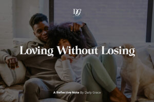 Loving without Losing