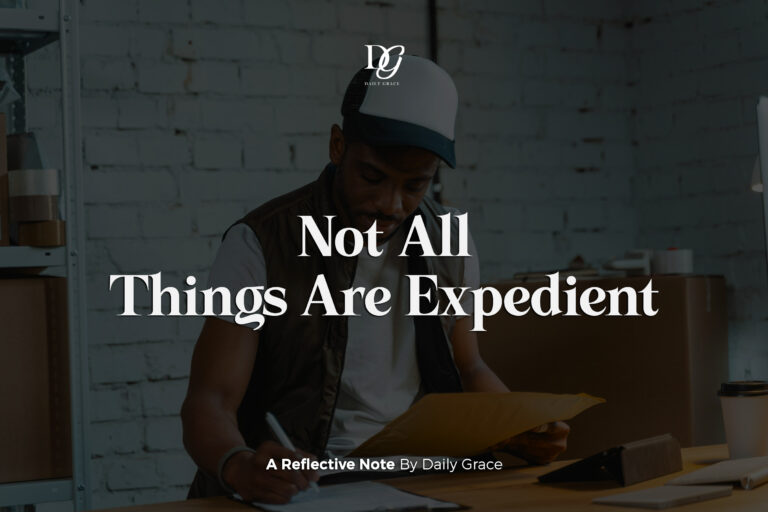 Not All Things Are Expedient