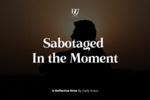 Sabotaged In the Moment