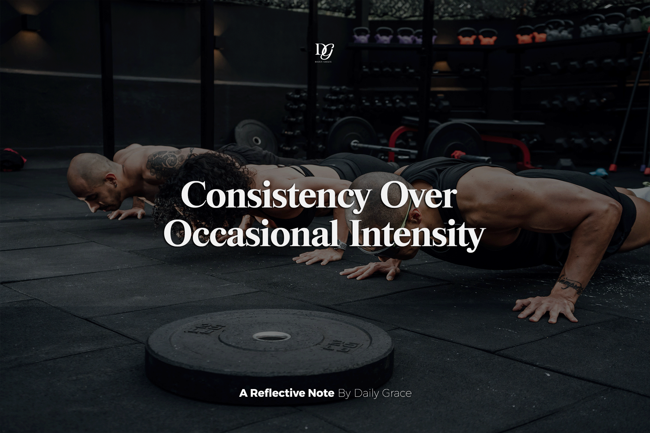Consistency Over Occasional Intensity