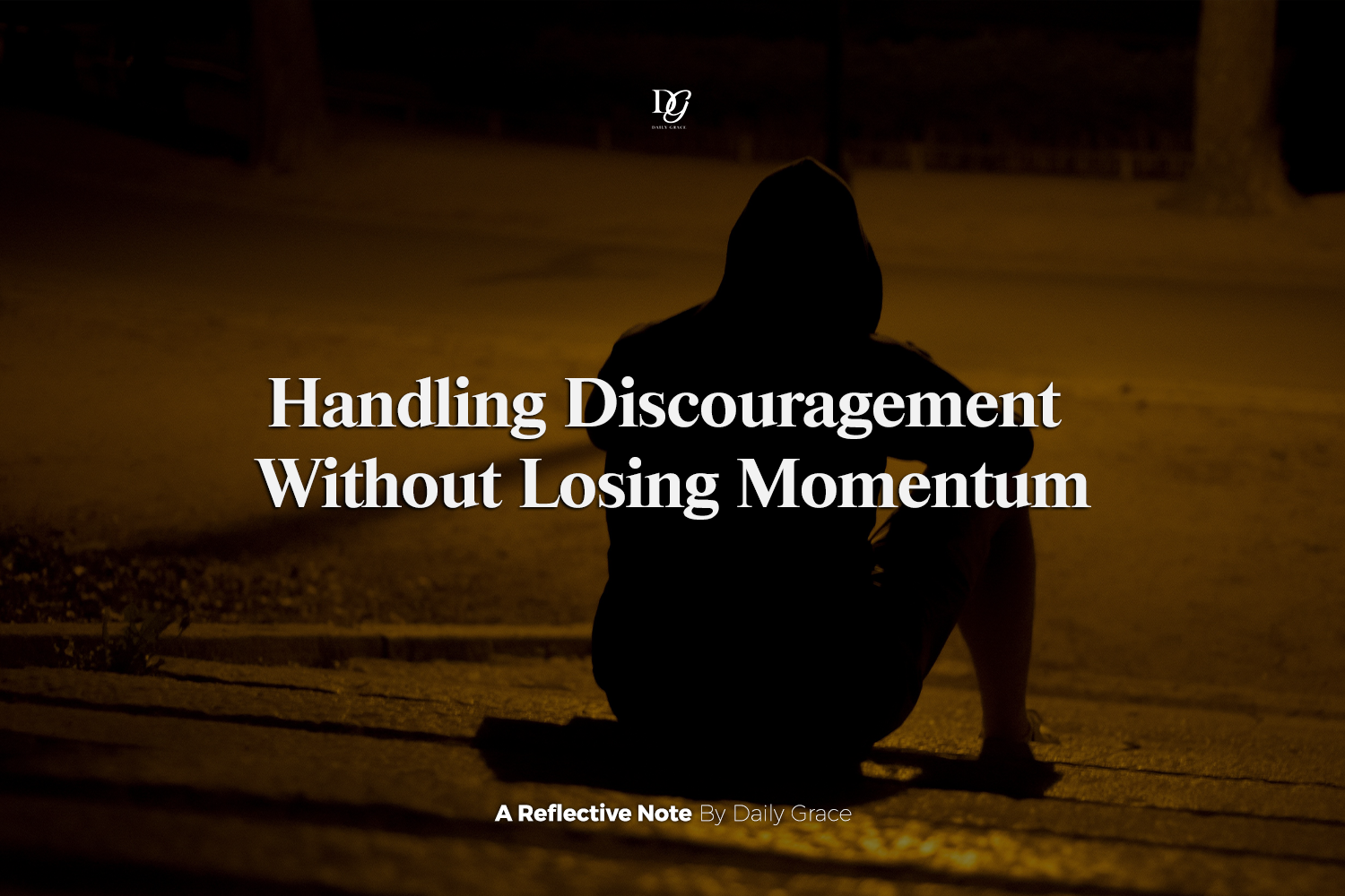Handling Discouragement Without Losing Momentum