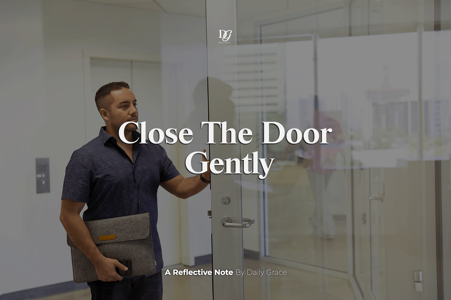 Close The Door Gently