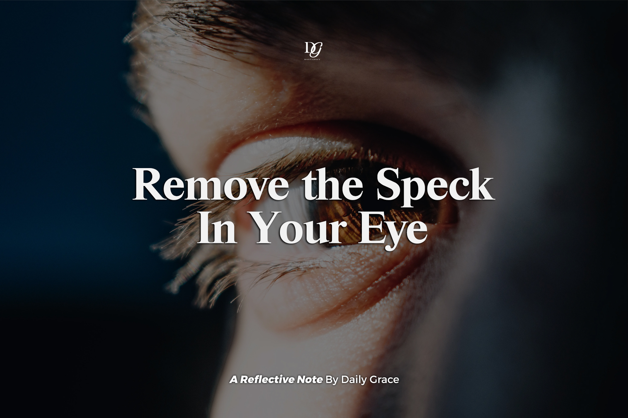 Remove the Speck In Your Eye