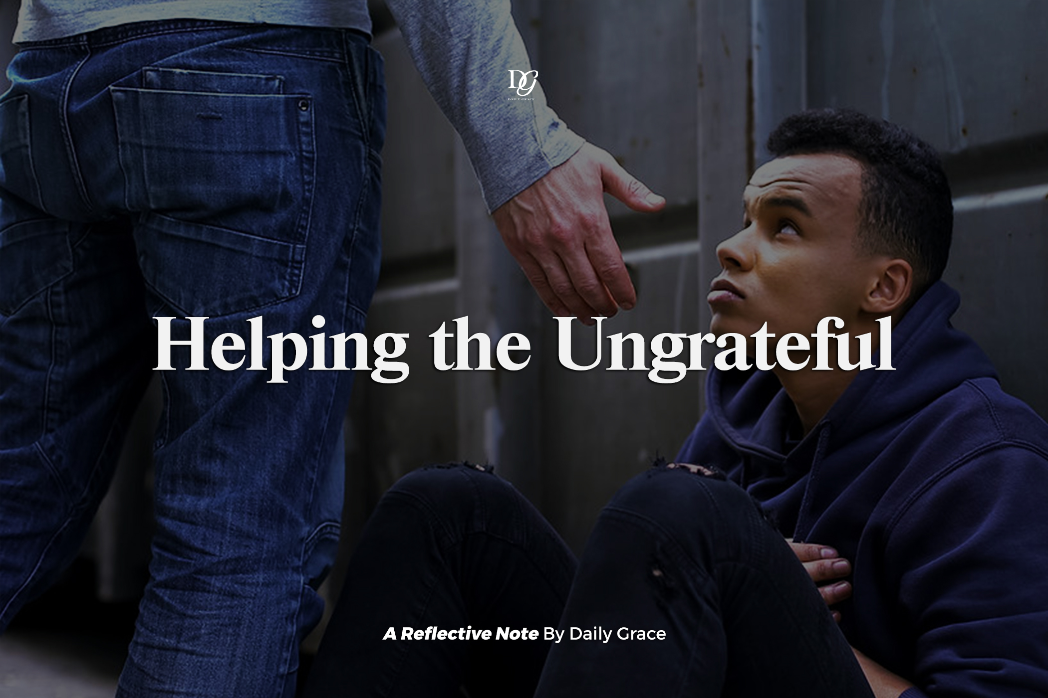 Helping the Ungrateful