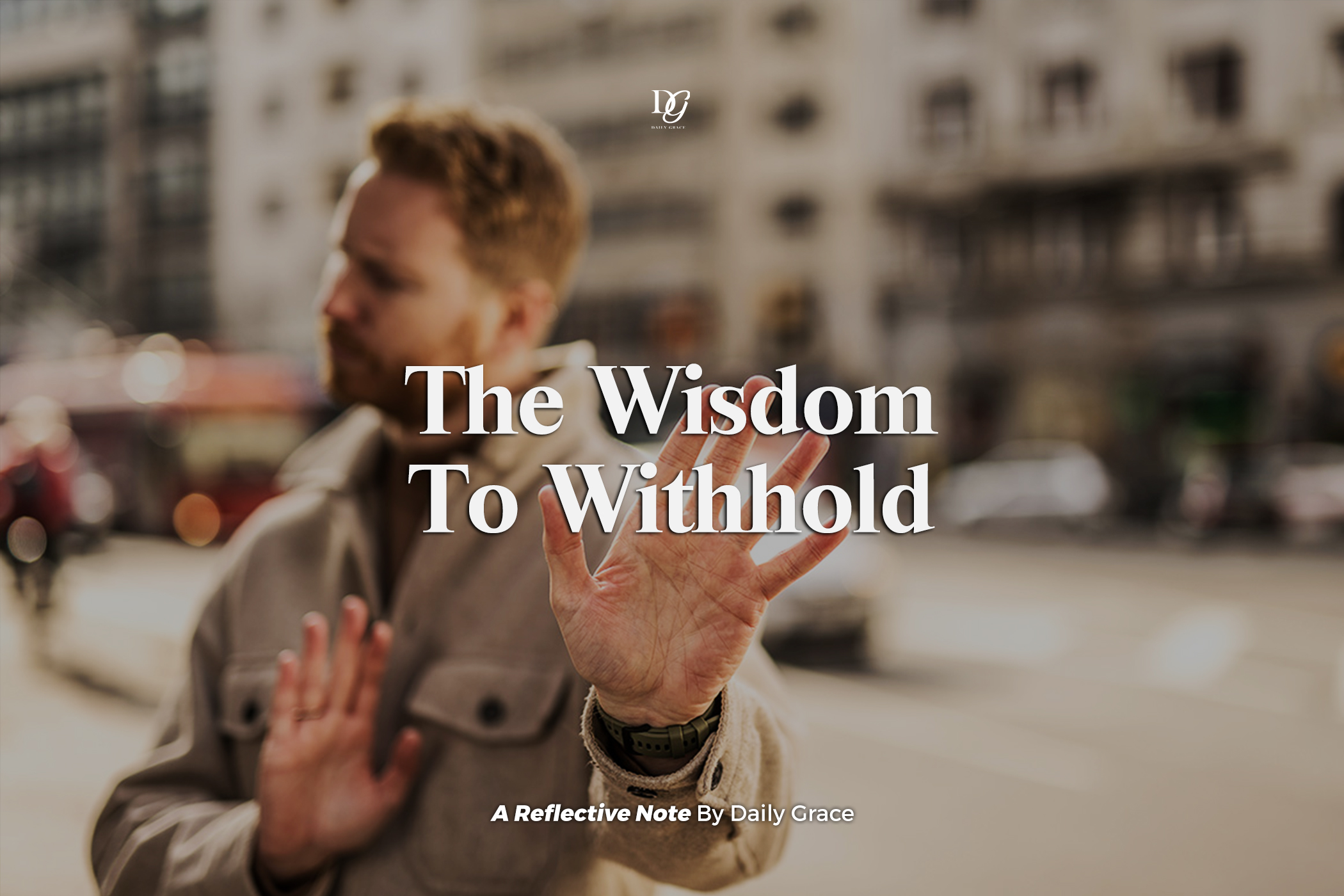 The Wisdom To Withhold